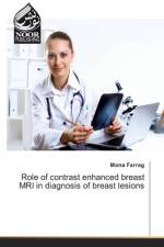 Role of contrast enhanced breast MRI in diagnosis of breast lesions af Mona Farrag