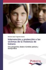 Intervencion y proteccion a las victimas de la Violencia de Genero af Antonio Jesus Yugueros Garcia