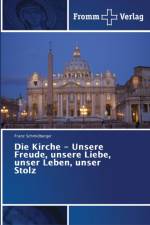 Kirche - Unsere Freude, unsere Liebe, unser Leben, unser Stolz af Franz Schmidberger