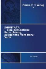 SHUNYATA - eine persoenliche Betrachtung, ausgehend vom Herz-Sutra af Rolf Knepper