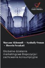 Globalne dzialania marketingowe Ekspozycja i zachowania konsumpcyjne af Maryam Akhoundi