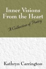 Inner Visions From the Heart af Kathryn S Carrington
