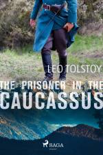The Prisoner in the Caucassus af Leo Tolstoy