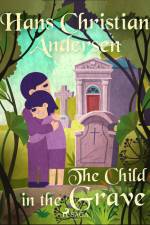 The Child in the Grave af Hans Christian Andersen