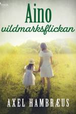Aino - vildmarksflickan af Axel Hambræus