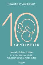10 cm - Lindrende teknikker til fødslen, der styrker fødselssamarbejdet mellem den gravide og hendes partner af Signe Hasseriis