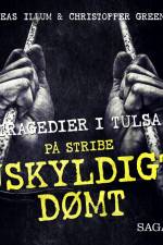 Uskyldigt dømt - Tulsa-tragedier af Andreas Illum