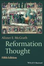 Reformation Thought af Alister E. (University of Oxford) McGrath