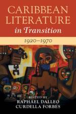 Caribbean Literature in Transition, 1920–1970: Volume 2 af Raphael Dalleo
