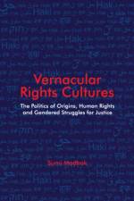 Vernacular Rights Cultures af Sumi (London School of Economics and Political Science) Madhok