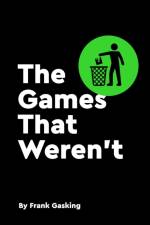 The Games That Weren't af Bitmap Books