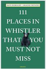 111 Places in Whistler That You Must Not Miss af Dave Doroghy
