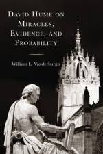 David Hume on Miracles, Evidence, and Probability af William L. Vanderburgh