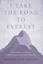 I Take the Road to Everest af Pramila le Hunte