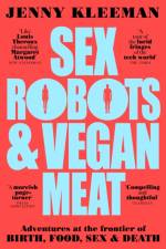 Sex Robots & Vegan Meat af Jenny Kleeman