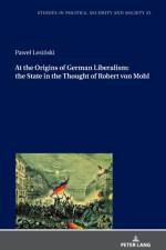 At the Origins of German Liberalism: the State in the Thought of Robert von Mohl af Pawel Lesinski