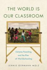 The World Is Our Classroom af Jennie Germann Molz