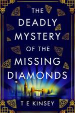 The Deadly Mystery of the Missing Diamonds af T E Kinsey
