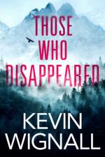 Those Who Disappeared af Kevin Wignall