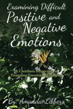 Examining Difficult Positive and Negative Emotions af Amanda Libbers