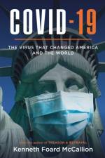 COVID-19 The Virus that changed America and the World af Kenneth Foard McCallion