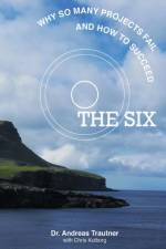 THE SIX - why so many projects fail, and how to succeed af Andreas Trautner