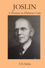 Joslin A Pioneer in Diabetes Care af S K Sinha