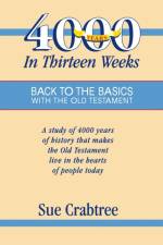 4,000 Years in Thirteen Weeks af Crabtree Sue Crabtree