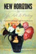 New Horizons in Life, Art & Poetry af Clark Dr. William Clark
