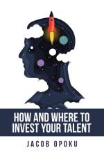 How and Where to Invest Your Talent af Jacob Opoku