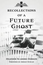 Recollections of a Future Ghost af Heather Scarbro Dobson