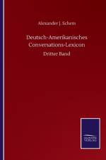 Deutsch-Amerikanisches Conversations-Lexicon af Alexander J Schem