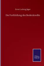 Die Fortbildung des Bodenkredits af Ernst Ludwig Jager