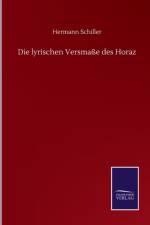 Die lyrischen Versmasse des Horaz af Hermann Schiller