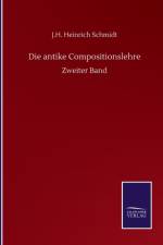 Die antike Compositionslehre af J H Heinrich Schmidt