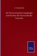 Flavius Josephus beigelegte Schrift uber die Herrschaft der Vernunft af J Freudenthal
