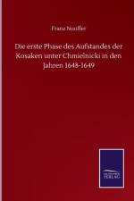 Die erste Phase des Aufstandes der Kosaken unter Chmielnicki in den Jahren 1648-1649 af Franz Nuoffer