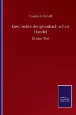 Geschichte der grumbachischen Handel af Friedrich Ortloff