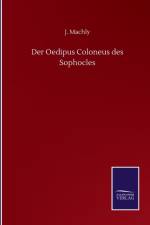 Der Oedipus Coloneus des Sophocles af J Machly