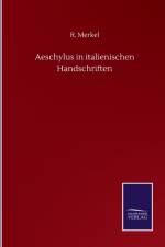 Aeschylus in italienischen Handschriften af R Merkel