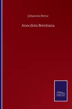 Anecdota Brentiana af Johannes Brenz