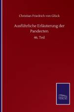 Ausfuhrliche Erlauterung der Pandecten af Gluck Christian Friedrich von Gluck