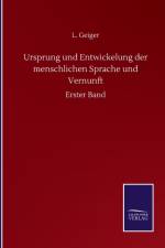 Ursprung und Entwickelung der menschlichen Sprache und Vernunft af Geiger L. Geiger