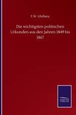 wichtigsten politischen Urkunden aus den Jahren 1849 bis 1867 af F W Ghillany