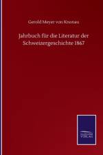 Jahrbuch fur die Literatur der Schweizergeschichte 1867 af Knonau Gerold Meyer von Knonau