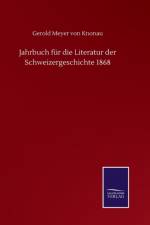 Jahrbuch fur die Literatur der Schweizergeschichte 1868 af Knonau Gerold Meyer von Knonau