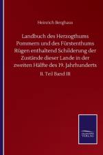 Landbuch des Herzogthums Pommern und des Furstenthums Rugen enthaltend Schilderung der Zustande dieser Lande in der zweiten Halfte des 19. Jahrhunderts af Heinrich Berghaus