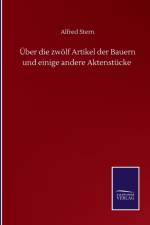 UEber die zwoelf Artikel der Bauern und einige andere Aktenstucke af Alfred Stern