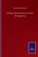 Studien uber Bosnien und die Herzegovina af Johann Roskiewicz