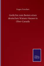 Gedichte zum Besten eines deutschen Waisen-Hauses in Ober-Canada af Eugen Funcken